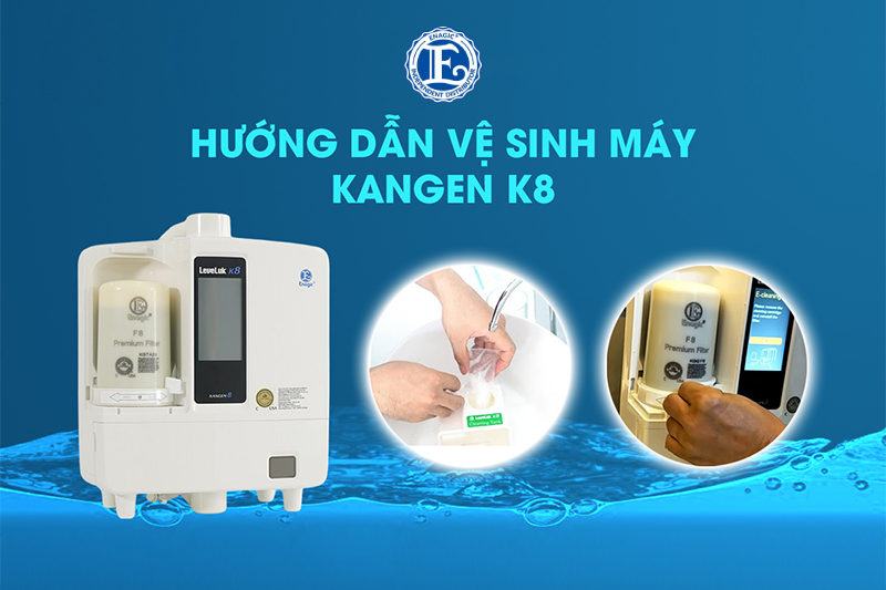 Hướng dẫn vệ sinh máy Kangen LeveLuk K8 đơn giản và hiệu quả
