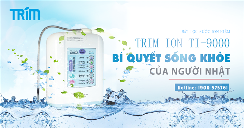 Cách dùng máy lọc nước ion kiềm Trim-ion Ti-9000 hiệu quả nhất