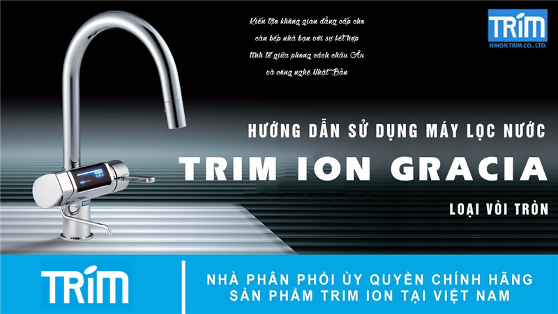 Hướng dẫn sử dụng máy lọc nước ion kiềm Trim Ion Gracia hiệu quả nhất