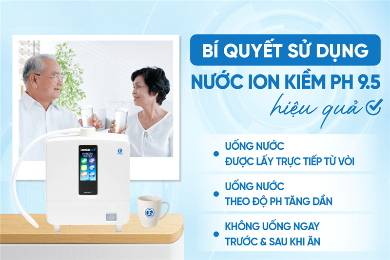 Nước ion kiềm pH 9.5 là gì? Những lợi ích đối với sức khỏe