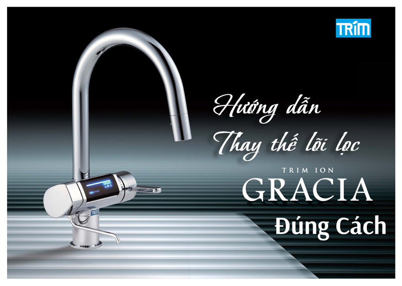 Hướng dẫn thay thế lõi lọc máy Trim Ion Gracia đúng cách