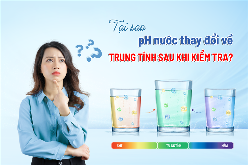 Tại sao pH nước thay đổi về trung tính sau khi kiểm tra?