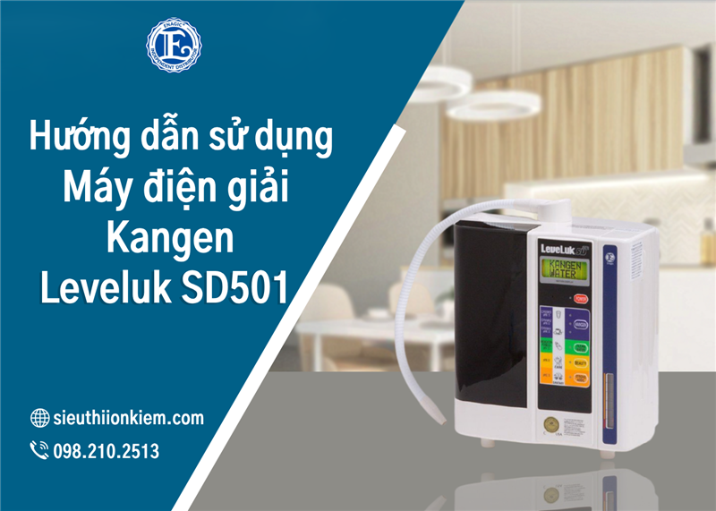 Cách sử dụng máy Kangen Leveluk SD501 để tối ưu hóa hiệu quả lọc nước