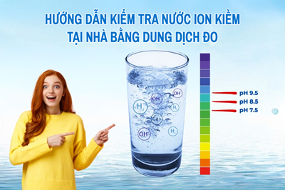 Hướng dẫn kiểm tra nước ion kiềm tại nhà bằng dung dịch đo