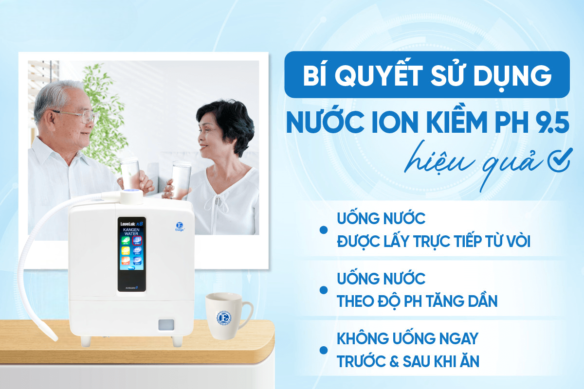 Nước ion kiềm pH 9.5 là gì? Những lợi ích đối với sức khỏe