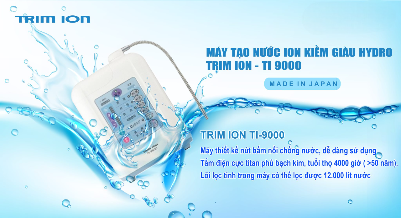 Có nên chọn máy lọc nước ion kiềm Trim-ion Ti-9000?
