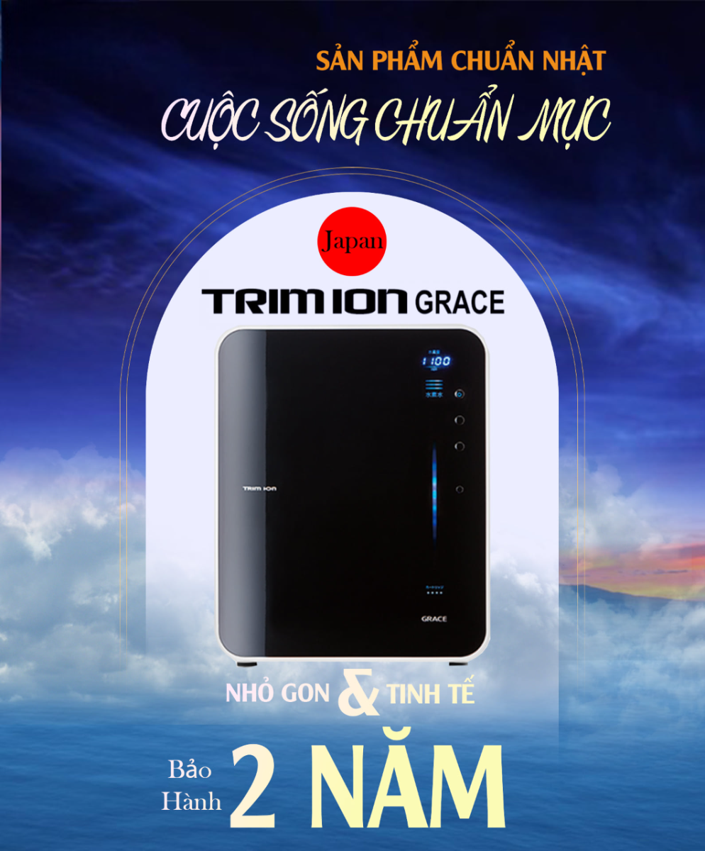 Vì sao máy lọc nước ion kiềm Trim Ion Grace là sự lựa chọn lý tưởng cho gia đình?